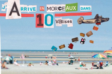 J’arrive en morceaux dans dix valises