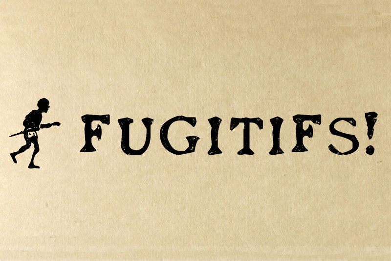 Fugitifs!