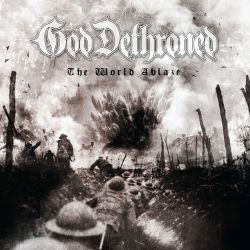 god-dethroned-the-world-ablaze