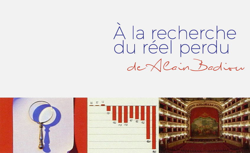 À la recherche du réel perdu : un essai philosophique d'Alain Badiou