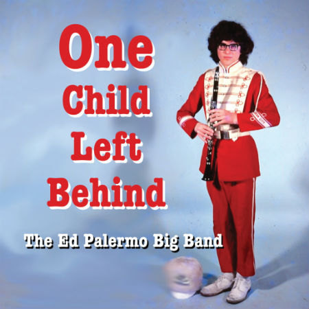 Ed Palermo Big Band: One Child Left Behind