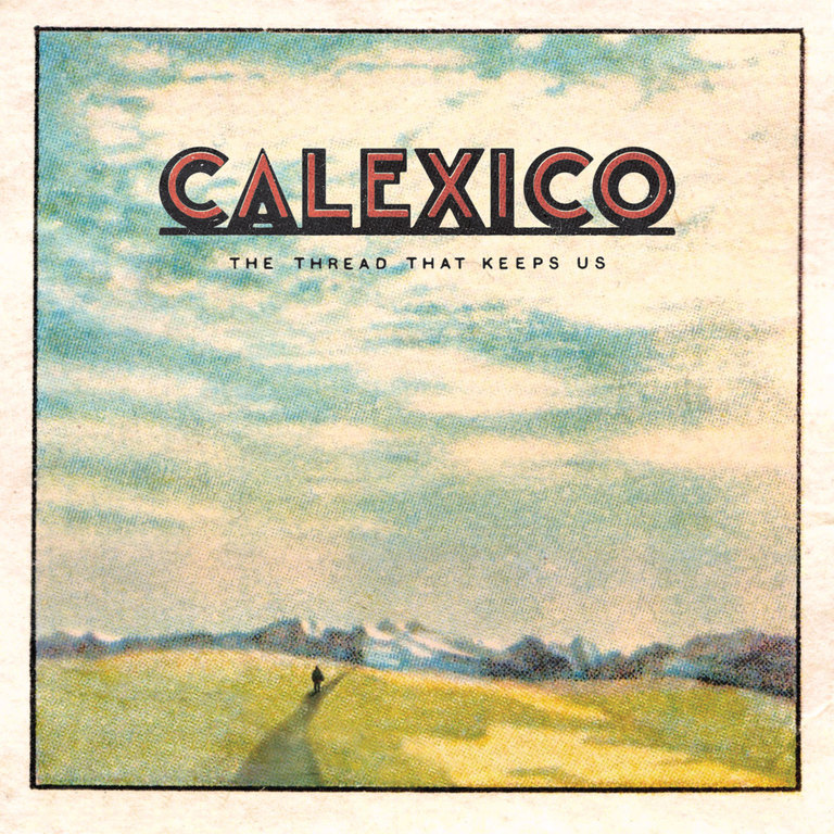 Calexico: The Thread That Keeps Us