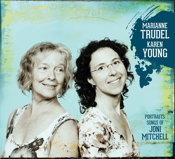 Marianne Trudel et Karen Young: Portraits (Songs of Joni Mitchell)