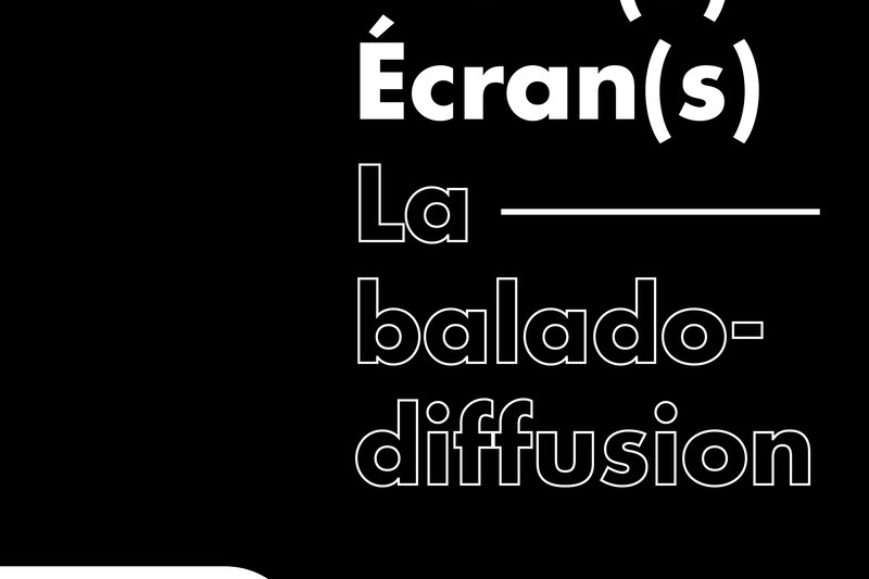 Plein(s) Écran(s) – La baladodiffusion