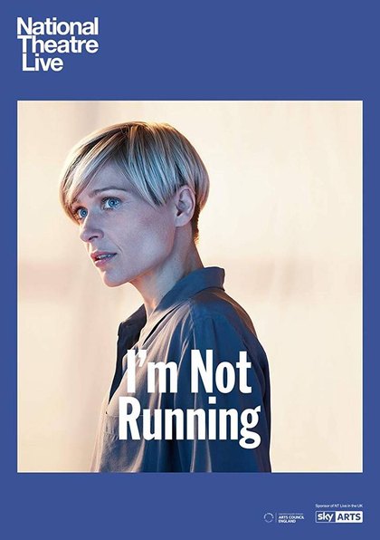 I'm Not Running – National Theatre Live